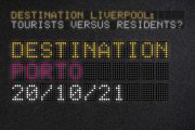 Image for 'Destination Liverpool: Tourists versus Residents? Porto'